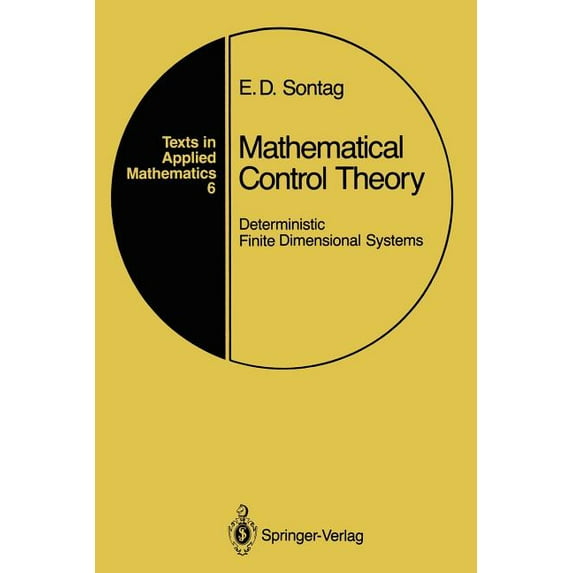 Texts in Applied Mathematics Mathematical Control Theory: Deterministic Finite Dimensional Systems, Book 6, (Paperback)