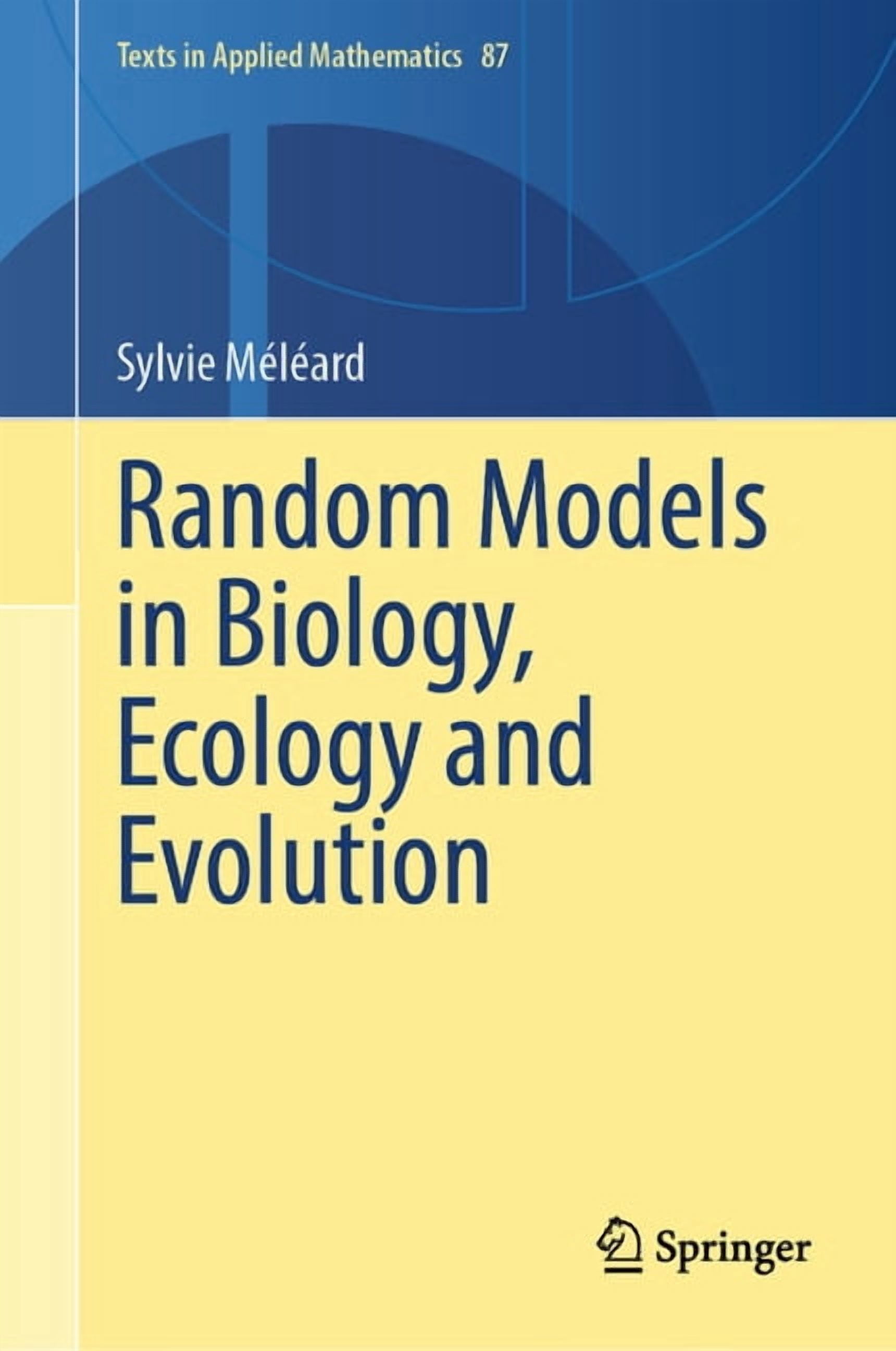 Texts in Applied Mathematics Random Models in Biology, Ecology and Evolution, Book 87, (Hardcover)