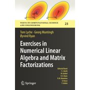 Texts in Computational Science and Engin Exercises in Numerical Linear Algebra and Matrix Factorizations, Book 23, Paperback