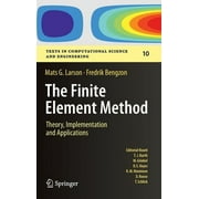 Texts in Computational Science and Engineering The Finite Element Method Theory, Implementation, and Applications Hardcover