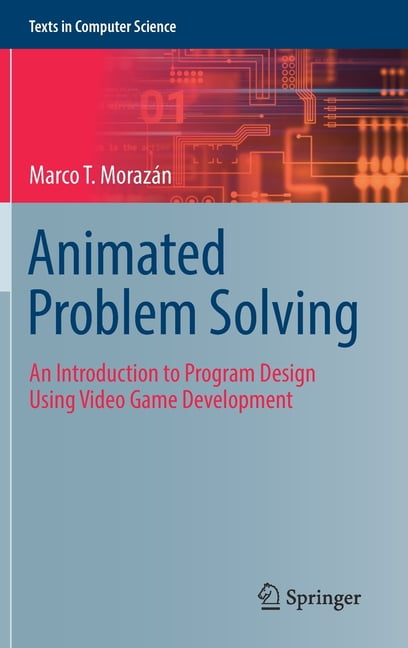 Computer Science Program Design Tools Texts in Computer Science Animated Problem Solving: An Introduction to ...