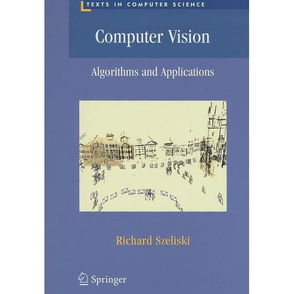 Texts in Computer Science: Computer Vision: Algorithms and Applications (Hardcover)