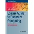 thumbnail image 1 of Texts in Computer Science Concise Guide to Quantum Computing: Algorithms, Exercises, and Implementations, (Paperback), 1 of 1