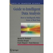 Texts in Computer Science Guide to Intelligent Data Analysis How to Intelligently Make Sense of Real Data, Paperback