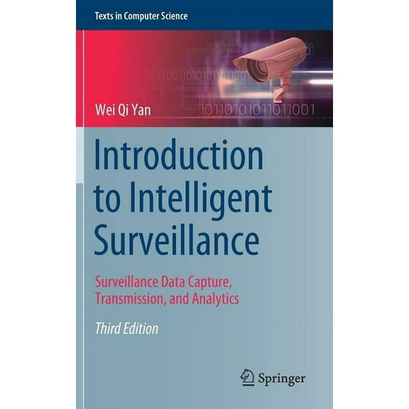 Texts in Computer Science Introduction to Intelligent Surveillance: Surveillance Data Capture, Transmission, and Analytics, (Hardcover)