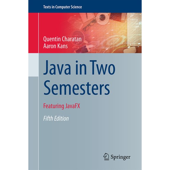 Texts in Computer Science Java in Two Semesters: Featuring Javafx, (Hardcover)