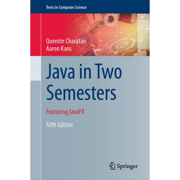 Texts in Computer Science Java in Two Semesters: Featuring Javafx, (Hardcover)