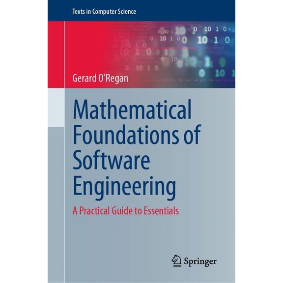 Texts in Computer Science Mathematical Foundations of Software Engineering: A Practical Guide to Essentials, (Hardcover)