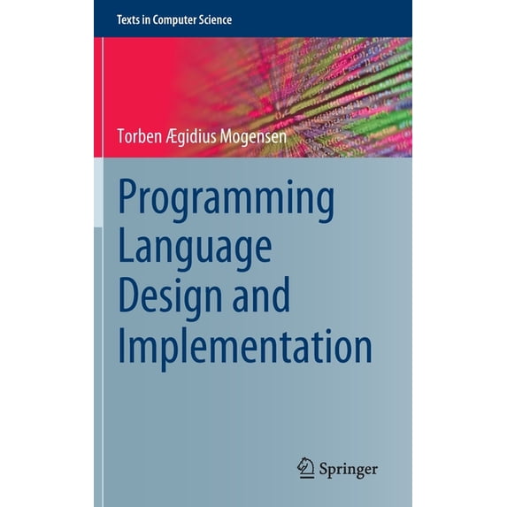 Texts in Computer Science Programming Language Design and Implementation, (Hardcover)