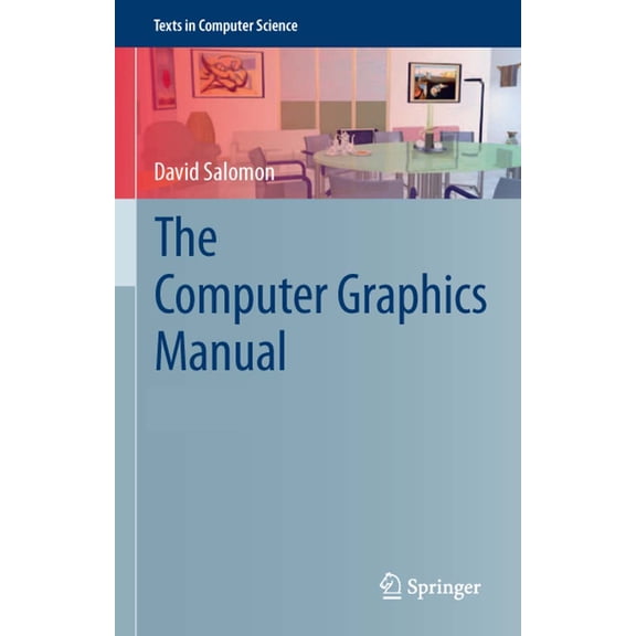 Texts in Computer Science The Computer Graphics Manual, (Hardcover)