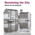 thumbnail image 1 of Texts in Statistical Science Reclaiming the City: Mixed use development, (Paperback), 1 of 1