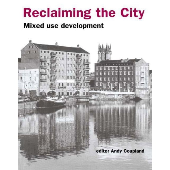Texts in Statistical Science Reclaiming the City: Mixed use development, (Paperback)