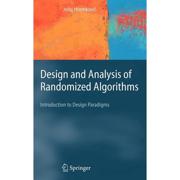 Texts in Theoretical Computer Science. a Design and Analysis of Randomized Algorithms: Introduction to Design Paradigms, (Hardcover)