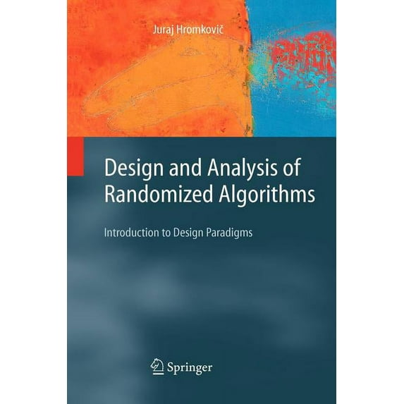 Texts in Theoretical Computer Science. a Design and Analysis of Randomized Algorithms: Introduction to Design Paradigms, (Paperback)