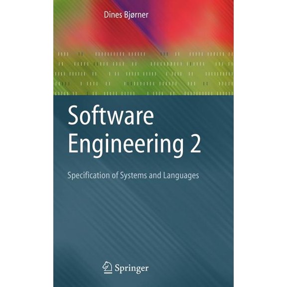 Texts in Theoretical Computer Science. a Software Engineering 2: Specification of Systems and Languages, (Hardcover)