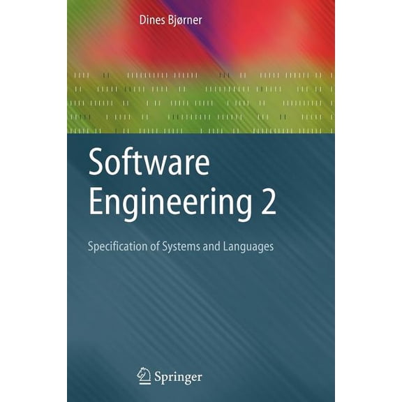 Texts in Theoretical Computer Science. a Software Engineering 2: Specification of Systems and Languages, (Paperback)
