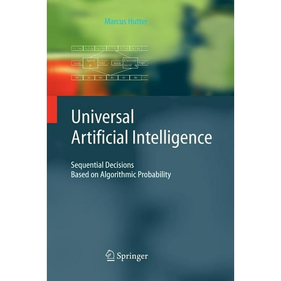 Texts in Theoretical Computer Science. a Universal Artificial Intelligence: Sequential Decisions Based on Algorithmic Probability, (Paperback)