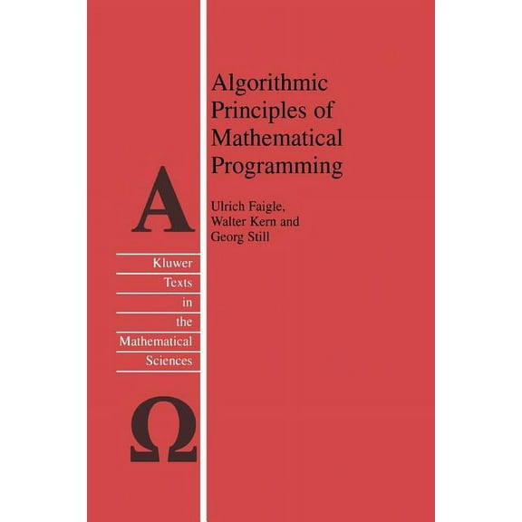 Texts in the Mathematical Sciences Algorithmic Principles of Mathematical Programming, Book 24, (Paperback)