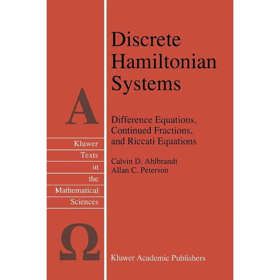 Texts in the Mathematical Sciences Discrete Hamiltonian Systems: Difference Equations, Continued Fractions, and Riccati Equations, Book 16, (Paperback)