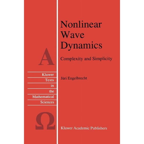 Texts in the Mathematical Sciences Nonlinear Wave Dynamics: Complexity and Simplicity, Book 17, (Paperback)