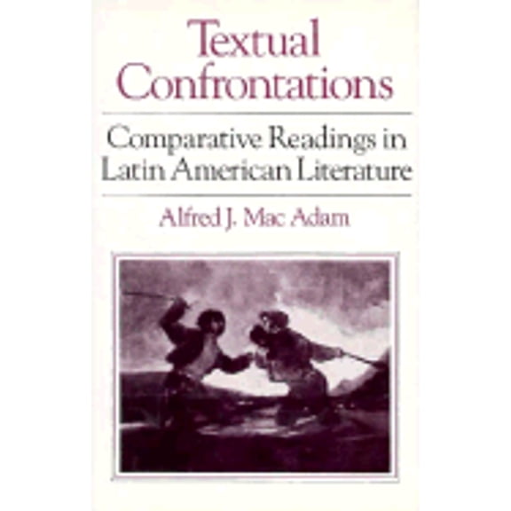 Pre-Owned Textual Confrontations: Comparative Readings in Latin American Literature Hardcover Alfred J. Mac Adam