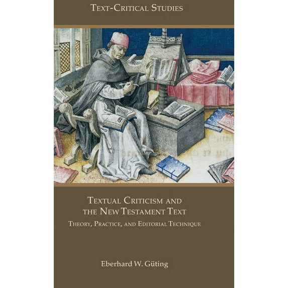 Textual Criticism and the New Testament Text: Theory, Practice, and Editorial Technique (Hardcover)
