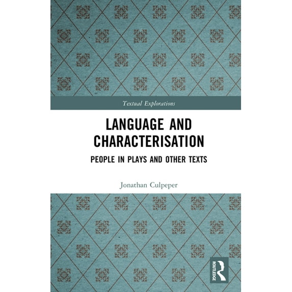 Textual Explorations Language and Characterisation: People in Plays and Other Texts, (Hardcover)