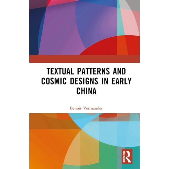 Textual Patterns and Cosmic Designs in Early China, (Hardcover)