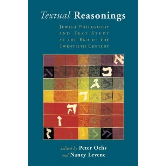 Pre-Owned Textual Reasonings: Jewish Philosophy and Text Study at the End of the Twentieth Century (Paperback) 0802839975 9780802839978