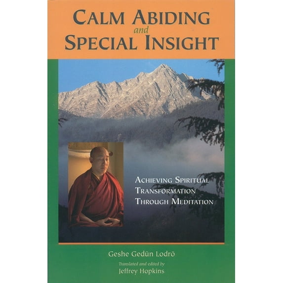 Calm Abiding and Special Insight: Achieving Spiritual Transformation Through Meditation, (Paperback)