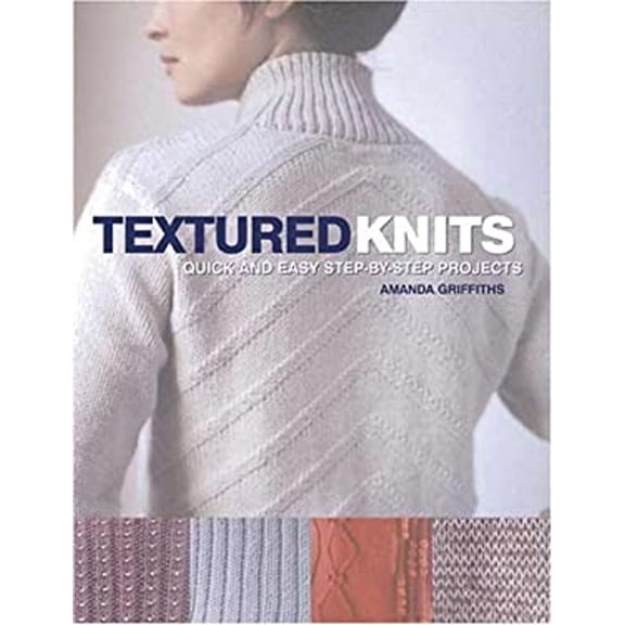 Pre-Owned Textured Knits: Quick and Easy Step-By-Step Projects (Paperback) 0873498607 9780873498609