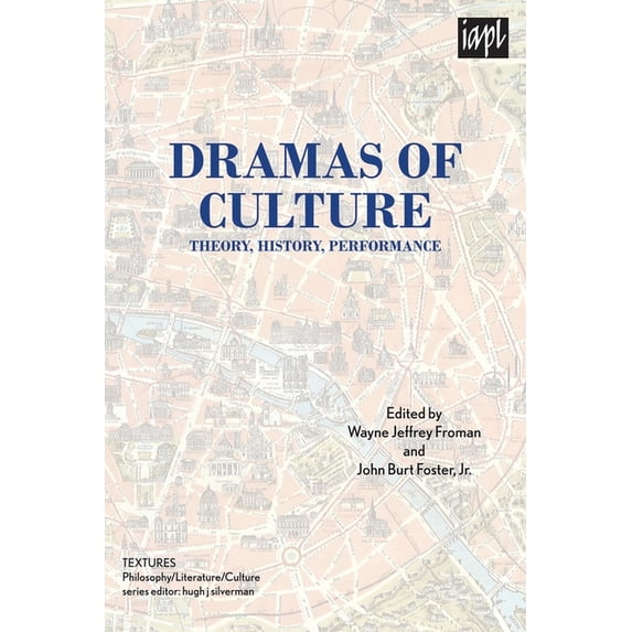 Textures: Philosophy / Literature / Cult Dramas of Culture: Theory, History, Performance, (Paperback)
