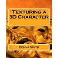 thumbnail image 1 of Texturing a 3D Character (Paperback), 1 of 1