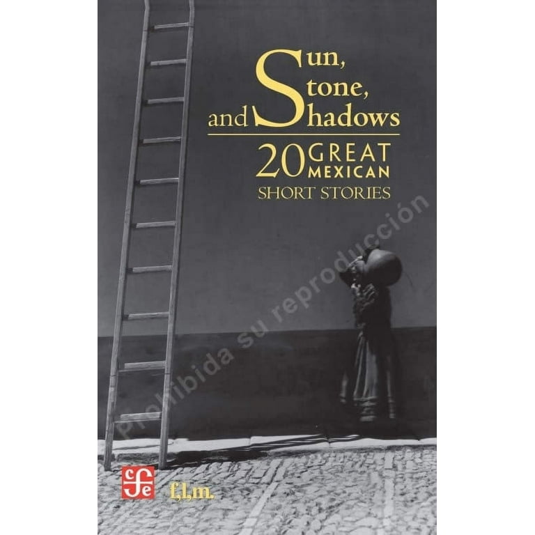 Sun, Stone and Shadows: 20 Great Mexican Short Stories