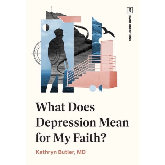 Tgc Hard Questions What Does Depression Mean for My Faith?, (Paperback)