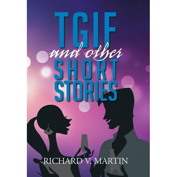 Tgif and Other Short Stories, (Hardcover)
