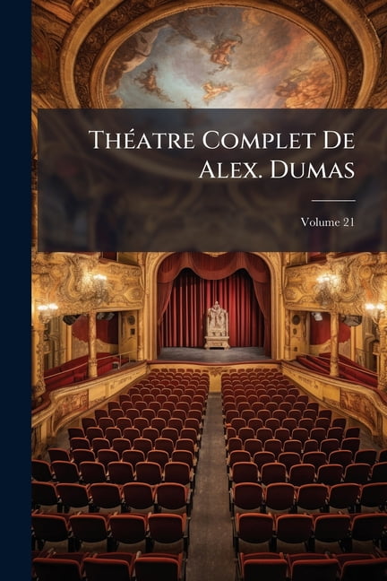 Théatre Complet De Alex. Dumas; Volume 21 (Paperback)