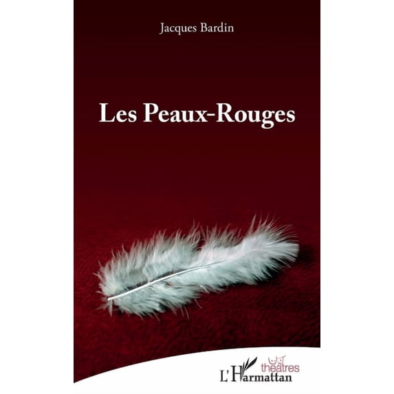 Théâtres Les Peaux-Rouges, (Paperback)