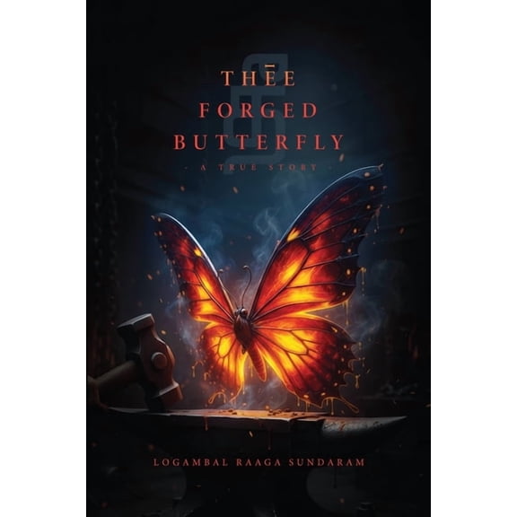 Thēe Forged Butterfly: A True Story, (Paperback)