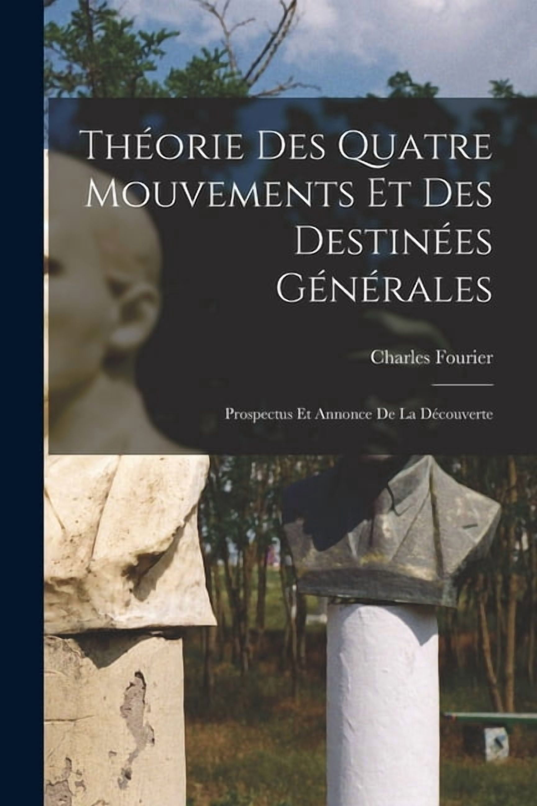 Théorie Des Quatre Mouvements Et Des Destinées Générales: Prospectus Et Annonce De La Découverte (Paperback)
