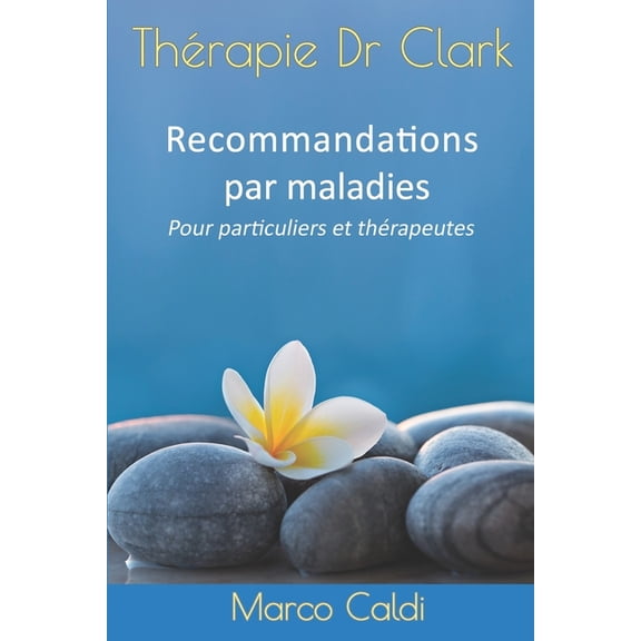 Thrapie Dr Clark : Recommandations par maladies: Pour particuliers et thrapeutes (Paperback)