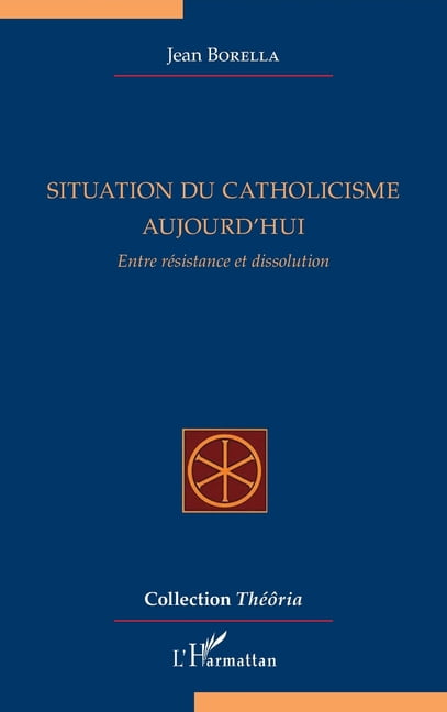 ThÃ©Ã´ria Situation du catholicisme aujourd'hui: Entre rÃ©sistance et dissolution, (Paperback)