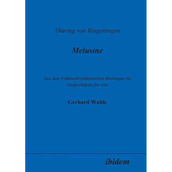 Thüring von Ringoltingen : Melusine. Aus dem Frühneuhochdeutschen übertragen ins Neuhochdeutsche von Gerhard Wahle (Paperback)