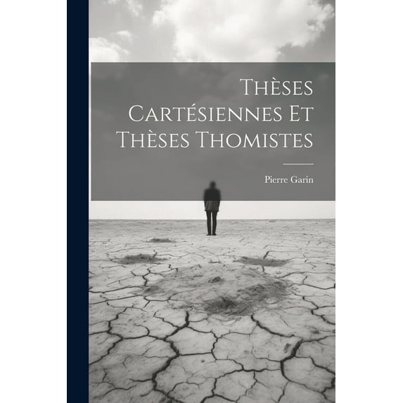 Thèses Cartésiennes Et Thèses Thomistes (Paperback)