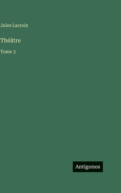 ThÃ©Ã¢tre: Tome 3, (Hardcover)