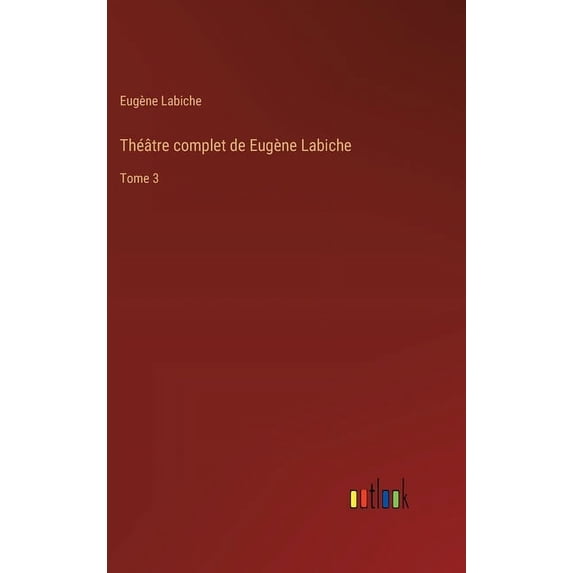 Théâtre complet de Eugène Labiche: Tome 3, (Hardcover)