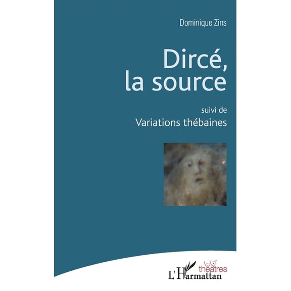 Thtres Dirc, la source: suivi de Variations Thbaines, (Paperback)