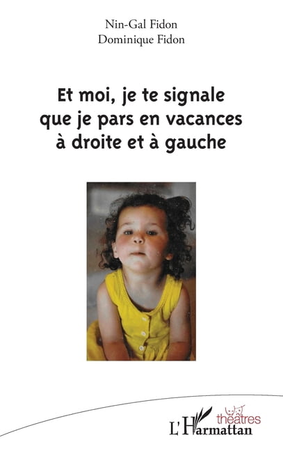 ThÃ©Ã¢tres Et moi, je te signale que je pars en vacances Ã  droite et Ã  gauche, (Paperback)