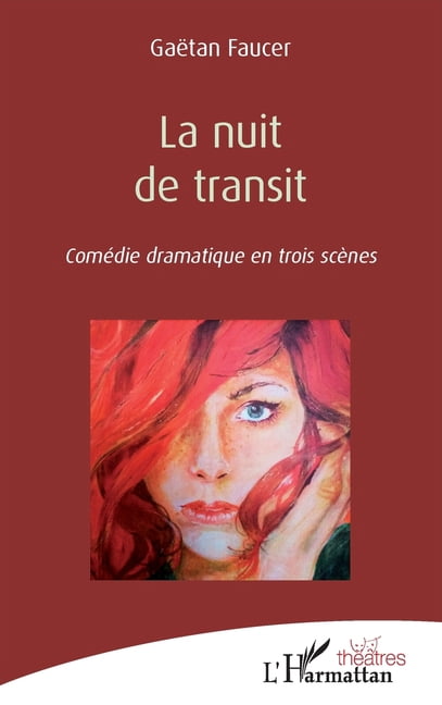 ThÃ©Ã¢tres La nuit de transit: ComÃ©die dramatique en trois scÃ¨nes, (Paperback)