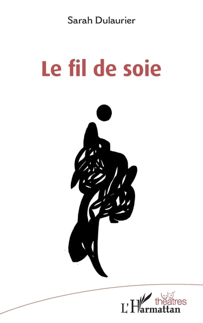 ThÃ©Ã¢tres Le fil de soie, (Paperback)